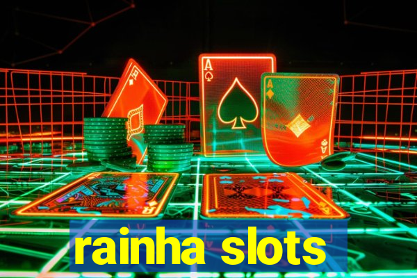 rainha slots